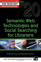 Semantic Web Technologies and Social Searching for Librarians by Robin M. Fay and Michael P. Sauers