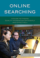 Online Searching: A Guide to Finding Quality Information Efficiently and Effectively by Karen Markey